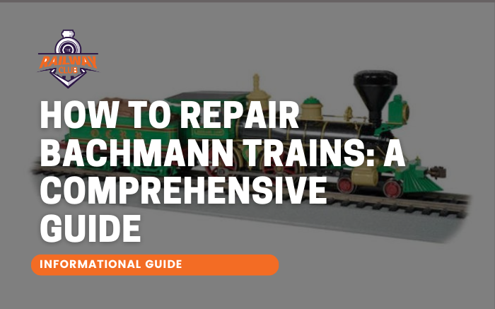 How to Repair Bachmann Trains: A Comprehensive Guide 2 15